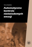 ebook: Automatyczna kontrola nieświadomych emocji - Dorota Kobylińska