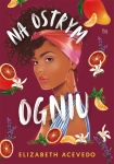 ebook: Na ostrym ogniu - Elizabeth Acevedo