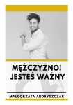 ebook: Mężczyzno! Jesteś ważny - Małgorzata Andryszczak