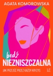 ebook: Bądź niezniszczalna - Agata Komorowska