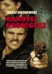 ebook: Bandyci Rodriguez - Łukasz Gołębiewski