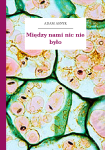 ebook: Między nami nic nie było - Adam Asnyk