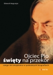 ebook: Ojciec Pio - święty na przekór.  Czego nie znajdziesz w pobożnych biografiach - Edward Augustyn