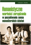 ebook: Humanistyczne wartości zarządzania w poszukiwaniu sensu menedżerskich działań - Józef Penc