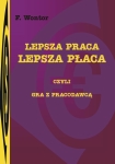 ebook: Lepsza praca, lepsza płaca - czyli gra z pracodawcą - F. Wontor