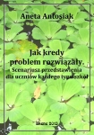 ebook: Jak kredy problem rozwiązały. Scenariusz przedstawienia dla uczniów każdego typu szkół - Aneta Antosiak