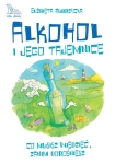 ebook: Alkohol i jego tajemnice. Co musisz wiedzieć zanim dorośniesz - Elżbieta Zubrzycka