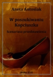 ebook: W poszukiwaniu Kopciuszka. Scenariusz przedstawienia - Aneta Antosiak