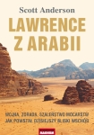 ebook: Lawrence z Arabii. Wojna, zdrada, szaleństwo mocarstw. Jak powstał dzisiejszy Bliski Wschód - Scott Anderson