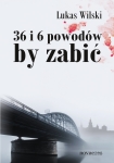 ebook: 36 i 6 powodów by zabić - Lukas Wilski