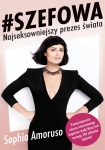 ebook: #SZEFOWA. Sophia Amoruso - Najseksowniejszy prezes świata - Sophia Amoruso