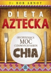 ebook: Dieta aztecka. Odchudzająca moc cudownych nasion chia - Bob Arnot