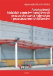 ebook: Atrakcyjność łódzkich centrów handlowych oraz zachowania nabywcze i przestrzenne ich klientów - Agnieszka Rochmińska