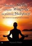 ebook: "Przemień siebie i własne wnętrze za pomocą medytacji. Życie i dziedzictwo największych mistrzów medytacji" - Wojciech Filaber