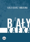 ebook: Biały Kafka - Grzegorz Kozera