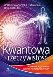 ebook: Kwantowa rzeczywistość. Naukowe wyjaśnienie zjawisk nadprzyrodzonych - doktor Danuta Adamska-Rutkowska,  Danuta Dudzik