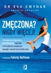 ebook: Zmęczona? Nigdy więcej. Chroniczne zmęczenie pod kontrolą, czyli jak w 8 krokach zwiększyć energię i zacząć żyć pełnią życia - Eva Cwynar,  Sharyn Kolberg